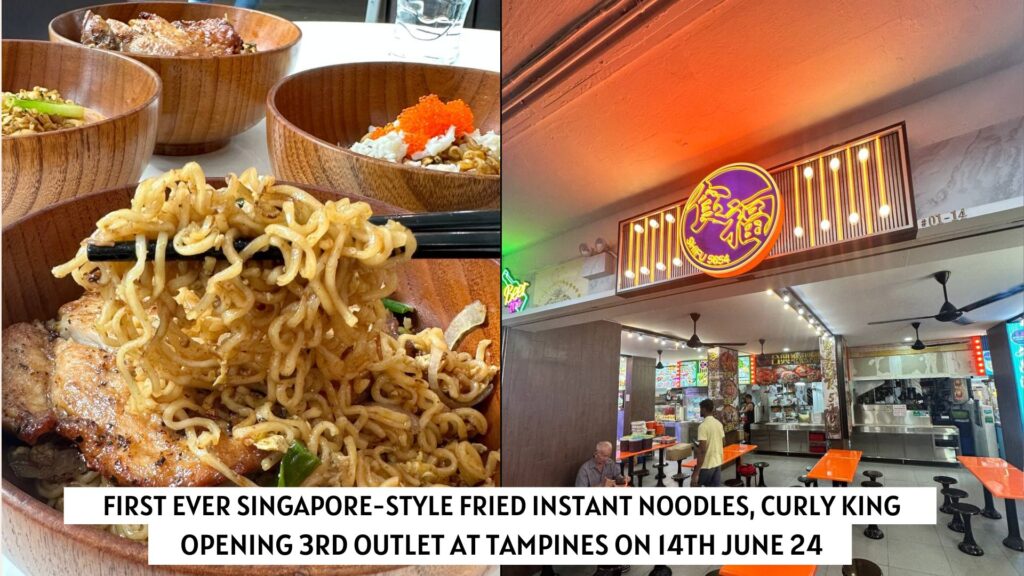 First Ever Singapore Style Fried Instant Noodle, Opening 3rd Outlet On 14th June 2024 – Curly King